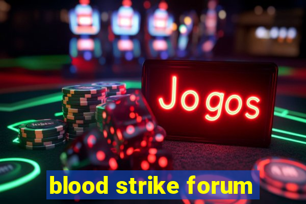 blood strike forum